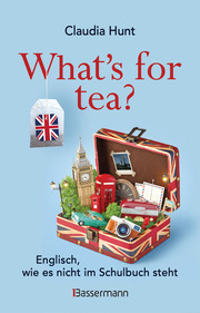 What's for tea? Englisch, wie es nicht im Schulbuch steht - Cover