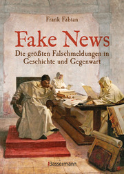 Fake News - Die größten Falschmeldungen in Geschichte und Gegenwart