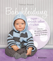 Babykleidung supereinfach selber stricken! 1 Prinzip - 30 niedliche Modelle - Cover