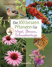 Die 100 besten Pflanzen für Vögel, Bienen, Schmetterlinge - Cover