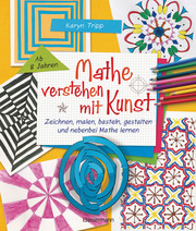 Mathe verstehen mit Kunst. Zeichnen, malen, basteln, gestalten und nebenbei Mathe lernen - Cover