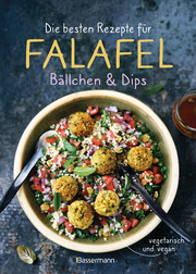 Die besten Rezepte für Falafel. Bällchen & Dips - vegetarisch & vegan - Cover