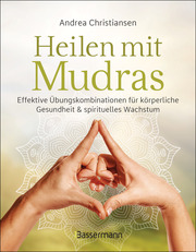 Heilen mit Mudras. Die effektivsten Übungen und Kombinationen aus Fingeryoga, Yoga und Meditationen - Cover