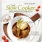 Das Slow-Cooker-Grundkochbuch - Informationen und Rezepte, um Zeit und Geld zu sparen - langsam gekocht schmeckt's einfach besser - Abbildung 1