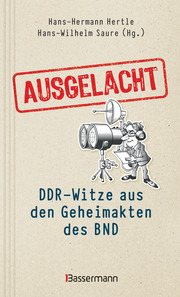 Ausgelacht: DDR-Witze aus den Geheimakten des BND. Kein Witz! Gab's wirklich! - Cover