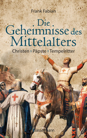 Die Geheimnisse des Mittelalters - Christen, Päpste, Tempelritter - Cover