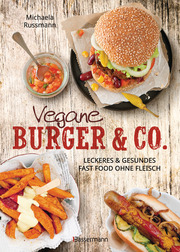 Vegane Burger & Co - Die besten Rezepte für leckeres Fast Food ohne Fleisch - - Cover