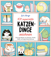 101 supersüße Katzen-Dinge zeichnen - Schnurrige Miezen zum Zeichnen, Kritzeln, Malen und lustige Katzen-Mash-ups - Cover