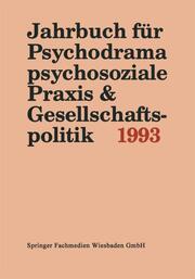 Jahrbuch für Psychodrama, psychosoziale Praxis und Gesellschaftspolitik 1993