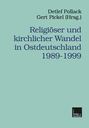 Religiöser und kirchlicher Wandel in Ostdeutschland 1898-1999