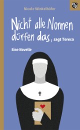 Nicht alle Nonnen dürfen das, sagt Teresa - Cover