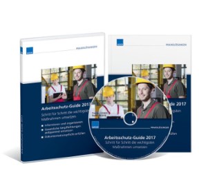Arbeitsschutz-Guide 2017 Schritt für Schritt die wichtigsten Maßnahmen umsetzen - Cover
