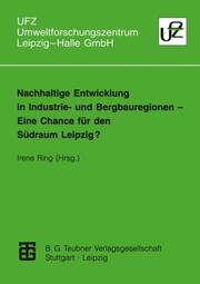Nachhaltige Entwicklung in Industrie- und Bergbauregionen Eine Chance für den Südraum Leipzig?
