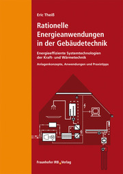 Rationelle Energieanwendungen in der Gebäudetechnik. Energieeffiziente Systemtechnologien der Kraft- und Wärmetechnik