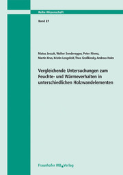 Vergleichende Untersuchungen zum Feuchte- und Wärmeverhalten in unterschiedlichen Holzwandelementen. Abschlussbericht - Cover