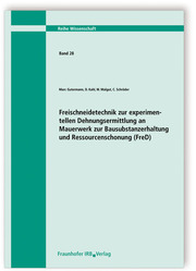 Freischneidetechnik zur Experimentellen Dehnungsermittlung an Mauerwerk zur Bausubstanzerhaltung und Ressourcenschonung (FreD).Abschlussbericht