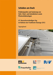 Schäden am Dach. Problempunkte und Sanierung von Steil-, Flach- und Gründächern sowie Photovoltaikanlagen.