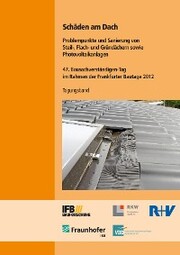 Schäden am Dach. Problempunkte und Sanierung von Steil-, Flach- und Gründächern sowie Photovoltaikanlagen. - Cover