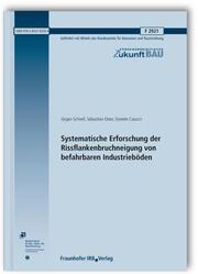 Systematische Erforschung der Rissflankenbruchneigung von befahrbaren Industrieböden. Abschlussbericht - Cover