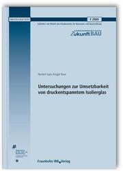 Untersuchungen zur Umsetzbarkeit von druckentspanntem Isolierglas. Abschlussbericht. - Cover