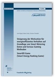 Steigerung der Motivation für energieeffizientes Verhalten auf Grundlage von Smart Metering Daten und Serious Gaming Methoden. SmartER Game (Smart Energy Ranking Game). Abschlussbericht.