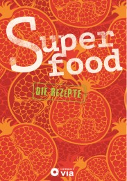 Superfood - Die Rezepte
