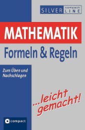Mathematik Formeln & Regeln...leicht gemacht!