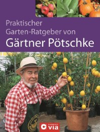 Praktischer Gartenratgeber von Gärtner Pötschke