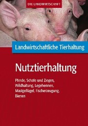 Landwirtschaftliche Tierhaltung: Nutztierhaltung
