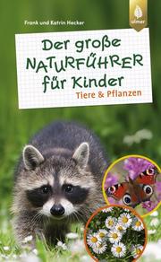 Der große Naturführer für Kinder: Tiere und Pflanzen - Cover