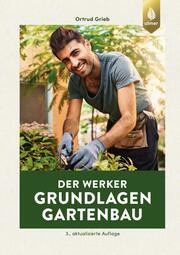 Der Werker: Grundlagen Gartenbau