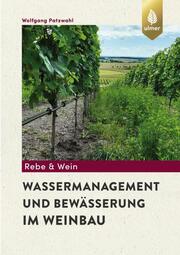 Wassermanagement und Bewässerung im Weinbau