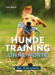 Hundetraining ohne Worte - das Praxisbuch