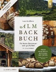 Lutz Geißlers Almbackbuch. Noch mehr Brote, Brötchen und Süßes. Über 40 weitere Rezepte