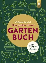 Das große Ulmer Gartenbuch. Über 600 Seiten geballtes Gartenwissen - Cover