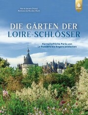 Die Gärten der Loire-Schlösser - Cover