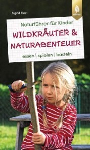 Naturführer für Kinder: Wildkräuter und Naturabenteuer - Cover