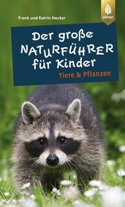 Der große Naturführer für Kinder: Tiere & Pflanzen - Cover