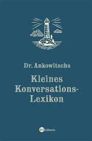 Dr.Ankowitschs Kleines Konversations-Lexikon - Cover