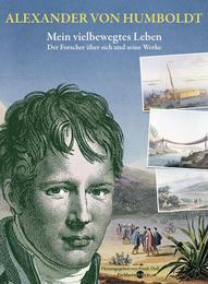 Alexander von Humboldt: Mein vielbewegtes Leben - Cover