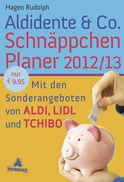 Aldidente & Co. Schnäppchenplaner 2012/2013
