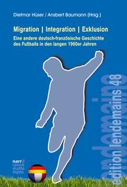 Migration,Integration,Exklusion - Eine andere deutsch-französische Geschichte des Fußballs - Cover