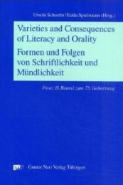 Varieties and Consequences of Literacy and Oralty (Formen und Folgen von Schriflichkeit und Mündlichkeit)