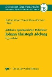 Aufklärer, Sprachgelehrter, Didaktiker: Johann Christoph Adelung