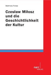Czeslaw Milosz und die Geschichtlichkeit der Kultur - Cover