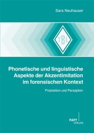 Phonetische und linguistische Aspekte der Akzentimitation im forensischen Kontext