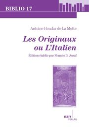 Antoine Houdar de La Motte: Les Originaux, ou l'Italien