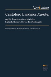Cristoforo Landinos 'Xandra' und die Transformationen römischer Liebesdichtung im Florenz des Quattrocento - Cover
