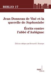 Jean Donneau de Visé et la querelle de Sophonisbe. Écrits contre l'abbé d'Aubignac