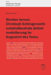 Sterben lernen: Christoph Schlingensiefs autobiotheatrale Selbstmodellierung im Angesicht des Todes - Cover
